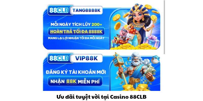 Ưu đãi tuyệt vời tại Casino 88CLB