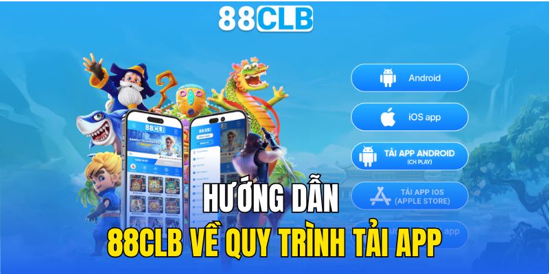 Hướng dẫn 88CLB về quy trình tải app 