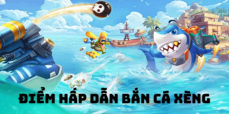 Lý do khiến game bắn cá xèng trở lên thu hút